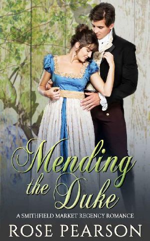 [Smithfield Market Regency Romance 03] • Mending the Duke · A Smithfield Market Regency Romance · Book 3